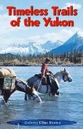 Cover: Timeless Trails of the Yukon - Hancock House Publishers Ltd ,Canada