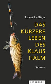 Abbildung von: Das kürzere Leben des Klaus Halm - Zytglogge