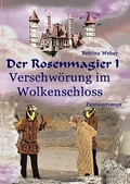 Cover: Der Rosenmagier / Der Rosenmagier I - Verschw&ouml;rung im Wolkenschloss - epubli