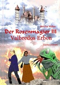Cover: Der Rosenmagier / Der Rosenmagier III - Valbredos Erben - epubli