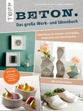 Cover: Beton. Das gro&szlig;e Werk- und Ideenbuch - frechverlag GmbH