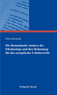 Abbildung von: Die ökonomische Analyse des Filesharings und ihre Bedeutung für das europäische Urheberrecht - Kovac, Dr. Verlag