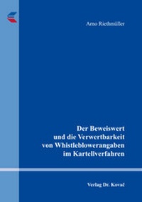 Abbildung von: Der Beweiswert und die Verwertbarkeit von Whistleblowerangaben im Kartellverfahren - Kovac, Dr. Verlag