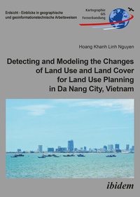 Enlarge image Cover: Detecting and Modeling the Changes of Land Use and Land Cover for Land Use Planning in Da Nang City, Vietnam - ibidem