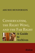 Cover: Conservatism, the Right Wing, and the Far Right: A Guide to Archives - ibidem