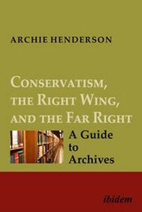 Abbildung von: Conservatism, the Right Wing, and the Far Right: A Guide to Archives - ibidem