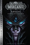 Cover: World of Warcraft: Arthas - Aufstieg des Lichk&ouml;nigs - Panini Verlags GmbH