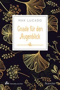 Cover: Gnade f&uuml;r den Augenblick - Francke-Buch