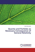 Cover: Quanta and Particles as Necessary Consequence of General Relativity - LAP Lambert Academic Publishing