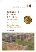 Cover: A People`s History of India 14 - - Economic History of India, AD 1206-1526, The Period of the Delhi - Tulika Books