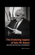 Cover: The Enduring Legacy of Salo W. Baron - A Commemorative Volume on His 120th Birthday - Uniwersytet Jagiellonski, Wydawnictwo
