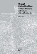 Cover: Through the Looking Glass - Writers' Memoirs at the Turn of the 21st Century - Uniwersytet Jagiellonski, Wydawnictwo