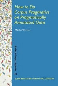 Enlarge image Cover: How to Do Corpus Pragmatics on Pragmatically Annotated Data - John Benjamins Publishing Co