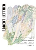 Cover: Robert Lettner - In Dialogue with the Chinese Landscape / Utopia of Ornaments / New Wunderkammer of Rococo - The University of Hong Kong. University Museum and Art Gallery