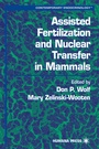 Cover: Assisted Fertilization and Nuclear Transfer in Mammals - Humana Press Inc.