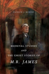 Enlarge image Cover: Medieval Studies and the Ghost Stories of M. R. James - Pennsylvania State University Press