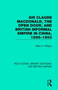 Cover: Sir Claude MacDonald, the Open Door, and British Informal Empire in China, 1895-1900 - Routledge