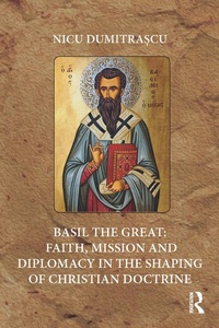 Abbildung von: Basil the Great: Faith, Mission and Diplomacy in the Shaping of Christian Doctrine - Routledge