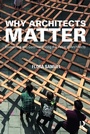 Cover: Why Architects Matter - Routledge