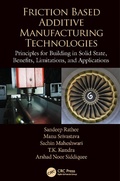 Cover: Friction Based Additive Manufacturing Technologies - CRC Press