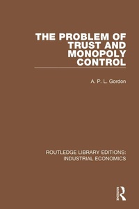 Enlarge image Cover: The Problem of Trust and Monopoly Control - Routledge