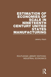 Abbildung von: Estimation of Economies of Scale in Nineteenth Century United States Manufacturing - Routledge