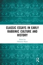 Cover: Classic Essays in Early Rabbinic Culture and History - Routledge