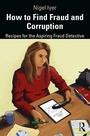 Cover: How to Find Fraud and Corruption - Routledge