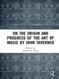 Abbildung von: On the Origin and Progress of the Art of Music by John Taverner - Routledge