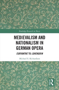 Abbildung von: Medievalism and Nationalism in German Opera - Routledge