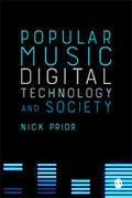 Cover: Popular Music, Digital Technology and Society - SAGE Publications Ltd