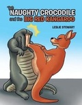 Cover: The Naughty Crocodile and the Big Red Kangaroo - Xlibris