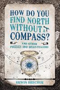 Enlarge image Cover: How Do You Find North Without a Compass? - Welbeck
