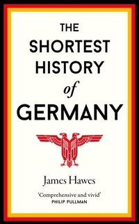 Abbildung von: The Shortest History of Germany - Old Street Publishing