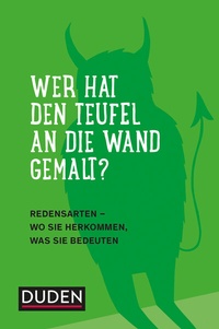 Abbildung von: Duden - Wer hat den Teufel an die Wand gemalt? - Duden