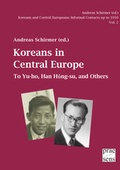 Cover: Koreans and Central Europeans: Informal Contacts up to 1950, ed. by Andreas Schirmer / Koreans in Central Europe - Praesens Verlag