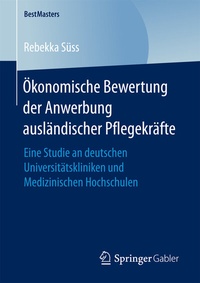 Abbildung von: Ökonomische Bewertung der Anwerbung ausländischer Pflegekräfte - Springer Gabler