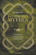 Abbildung von: Das Buch der keltischen Mythen - Anaconda Verlag