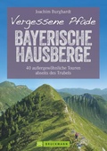 Abbildung von: Vergessene Pfade Bayerische Hausberge - Bruckmann