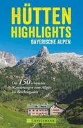 Cover: H&uuml;tten-Highlights Bayerische Alpen - Bruckmann