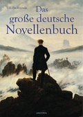 Cover: Das gro&szlig;e deutsche Novellenbuch - Anaconda Verlag