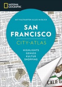 Abbildung von: NATIONAL GEOGRAPHIC City-Atlas San Francisco - National Geographic Deutschland