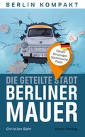 Cover: Die geteilte Stadt - Berliner Mauer - Jaron