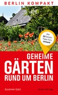 Cover: Geheime G&auml;rten rund um Berlin - Jaron