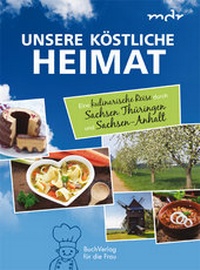 Abbildung von: Unsere köstliche Heimat - BuchVerlag Leipzig