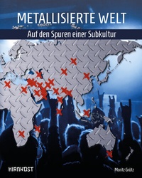 Abbildung von: Metallisierte Welt - auf den Spuren einer Subkultur - Hirnkost
