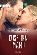 Cover: K&uuml;ss ihn, Mami! - CORA Verlag