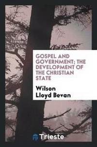 Enlarge image Cover: Gospel and Government; The Development of the Christian State - Trieste Publishing