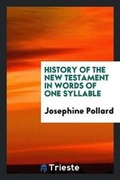 Cover: History of the New Testament in Words of One Syllable; - Trieste Publishing