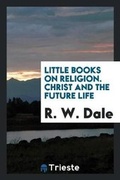 Cover: Christ and the Future Life - Trieste Publishing